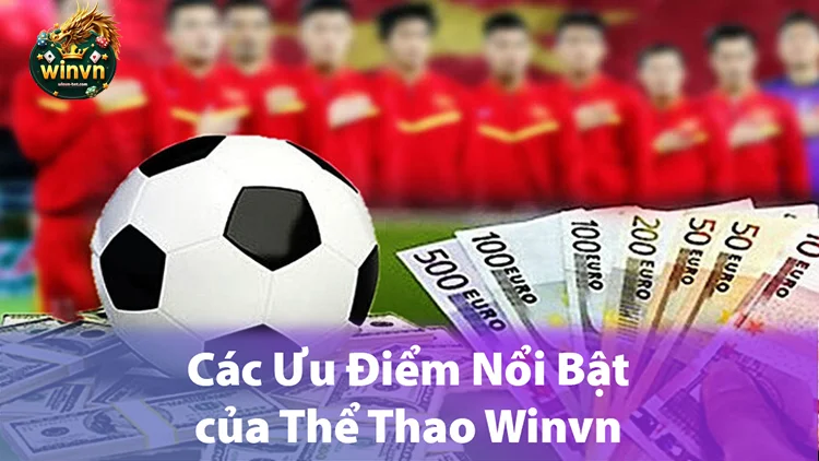 Các Ưu Điểm Nổi Bật của Thể Thao Winvn