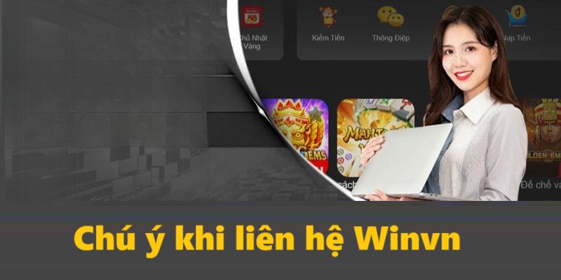 Những lưu ý khi liên hệ đến winvn
