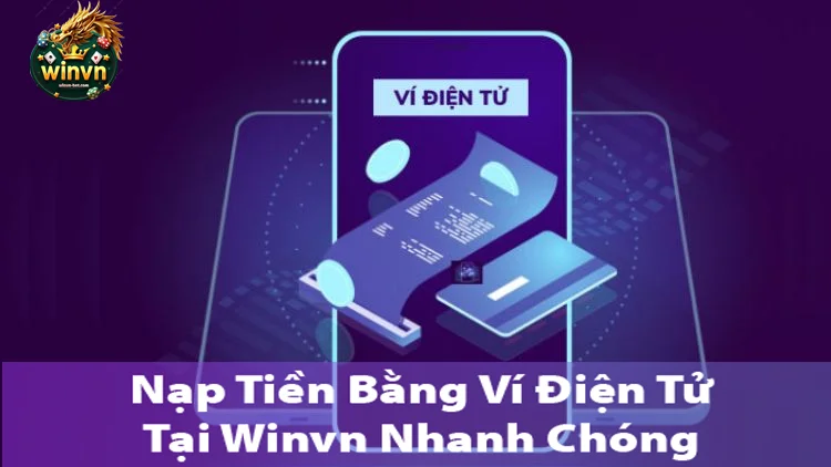 nạp tiền winvn thông qua ví điện tử