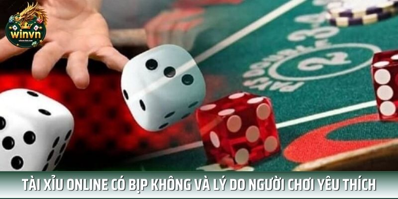 Tài xỉu online có bịp không và lý do người chơi yêu thích Tài xỉu online có bịp không và lý do người chơi yêu thích