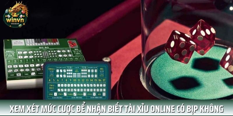 Xem xét mức cược để nhận biết tài xỉu online có bịp không Xem xét mức cược để nhận biết tài xỉu online có bịp không