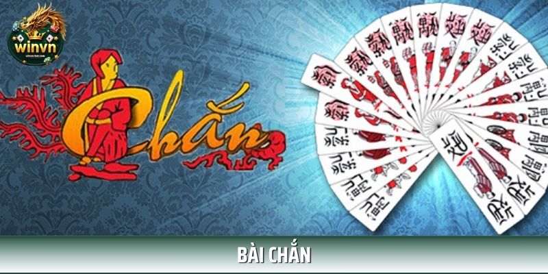 Bài Chắn: Hướng Dẫn Chơi, Luật Lệ Và Mẹo Chơi Hiệu Quả