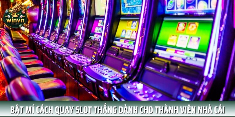 Bật mí cách quay slot thắng dành cho thành viên nhà cái Bật mí cách quay slot thắng dành cho thành viên nhà cái