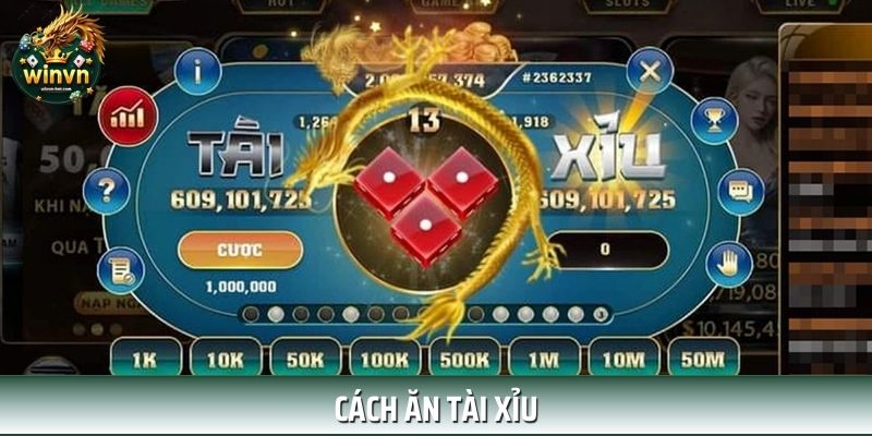 Cách Ăn Tài Xỉu - Kinh Nghiệm Xuống Tiền Thắng Lớn Từ WINVN
