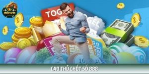 Học Hỏi Cao Thủ Chốt Số 888 – Bí Kíp Chơi Lô Từ WINVN