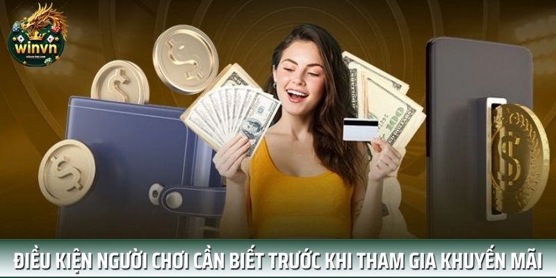 Điều kiện người chơi cần biết trước khi tham gia khuyến mãi nạp đầu Điều kiện người chơi cần biết trước khi tham gia khuyến mãi nạp đầu