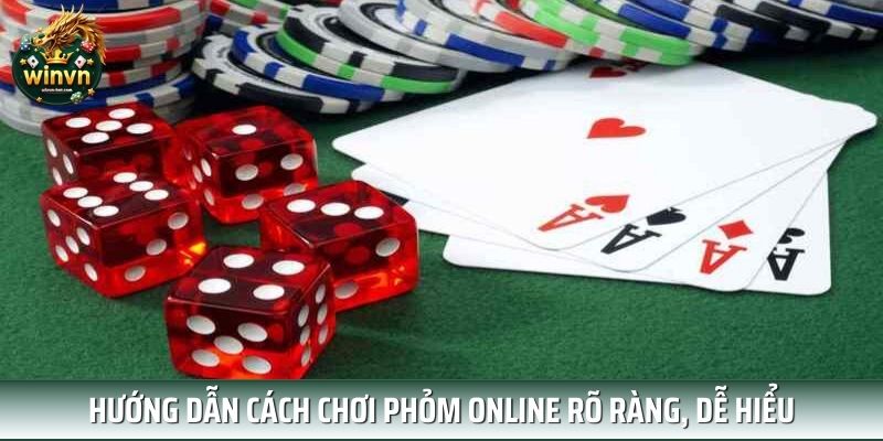 Hướng dẫn cách chơi phỏm online rõ ràng, dễ hiểu Hướng dẫn cách chơi phỏm online rõ ràng, dễ hiểu