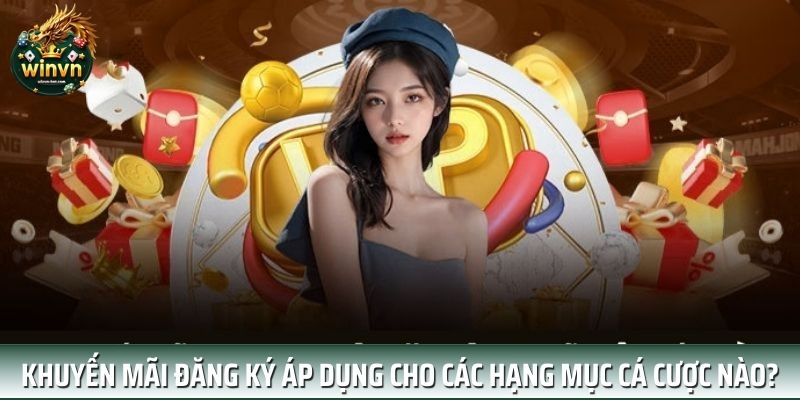 Khuyến mãi đăng ký áp dụng cho các hạng mục cá cược nào? Khuyến mãi đăng ký áp dụng cho các hạng mục cá cược nào?