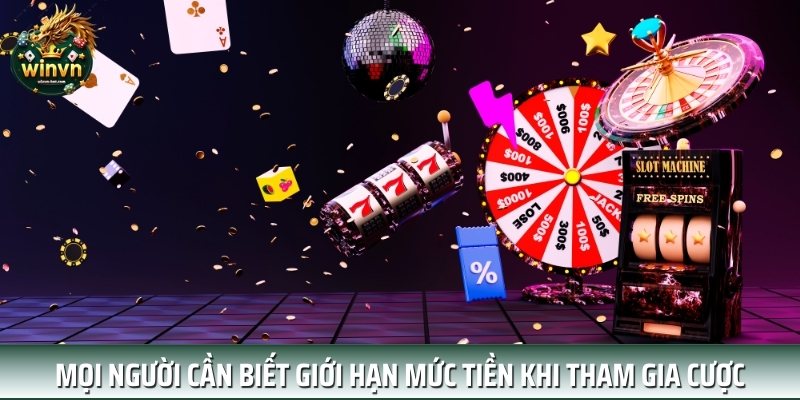 Mọi người cần biết giới hạn mức tiền khi tham gia cược Mọi người cần biết giới hạn mức tiền khi tham gia cược