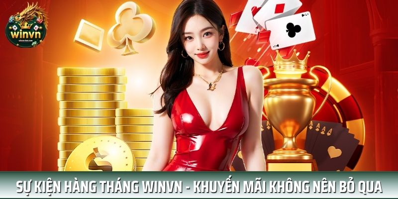 Sự Kiện Hàng Tháng WINVN - Khuyến Mãi Không Nên Bỏ Qua