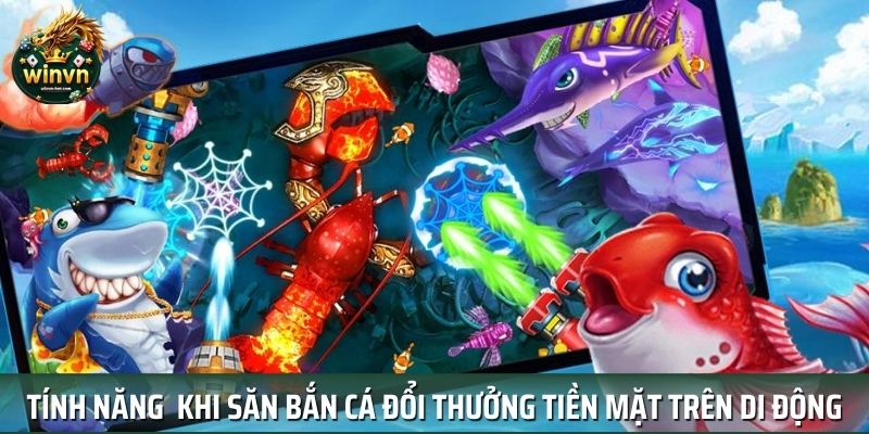 Tổng hợp những tính năng khi săn game bắn cá đổi tiền mặt Tổng hợp những tính năng khi săn game bắn cá đổi tiền mặt