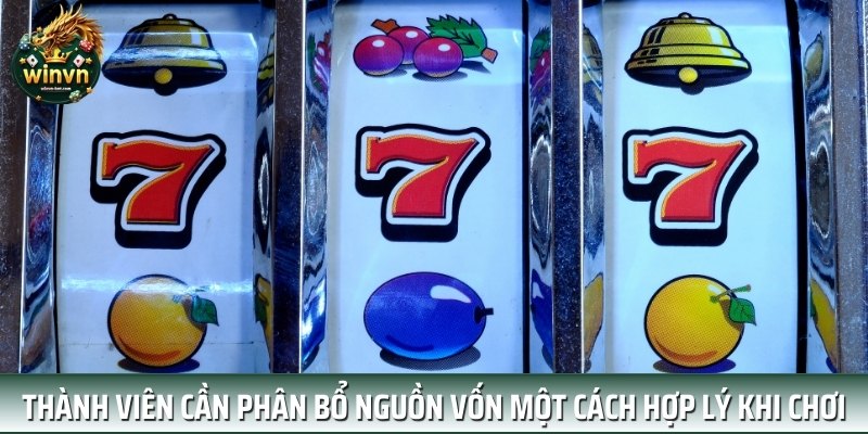 Thành viên cần phân bổ nguồn vốn một cách hợp lý khi chơi Thành viên cần phân bổ nguồn vốn một cách hợp lý khi chơi